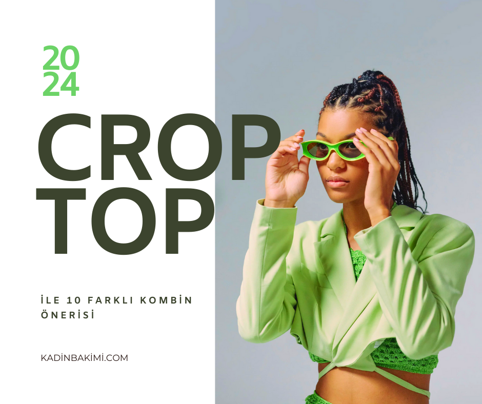 Crop Top ile 10 Farklı Kombin Önerisi